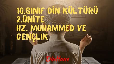 10 SINIF DİN KÜLTÜRÜ 2 ÜNİTE HZ MUHAMMED VE GENÇLİK ÖZET YouTube