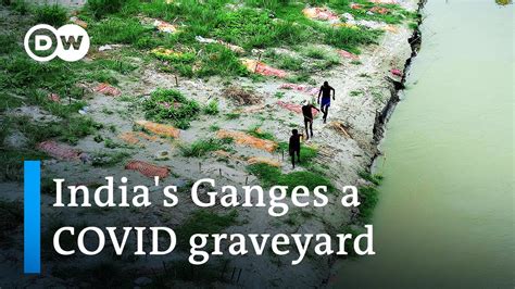 Flooding Of Indias Ganges Reveals Hundreds Of Covid Graves Dw News