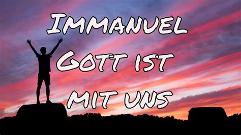 Immanuel Gott Ist Mit Uns Gott Ist Wunderbar YouTube