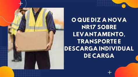 O Que Diz A Nova Nr Sobre Levantamento Transporte E Descarga