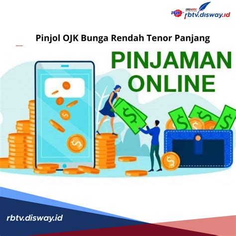 Pinjol Ojk Bunga Rendah Tenor Panjang Ini Rekomendasi Pinjamannya