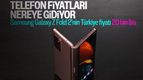 Samsung un katlanabilir telefonu Galaxy Z Fold 2 nin Türkiye fiyatı