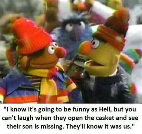 Give Me Your Worst Bert And Ernie Memes Gag