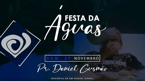 Culto Especial Festa Das Guas Pr Daniel Gusm O Youtube