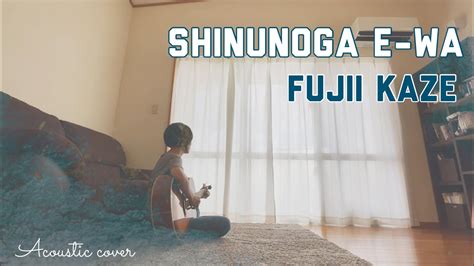 Shinunoga E Wa Fujii Kaze Acoustic Cover Youtube