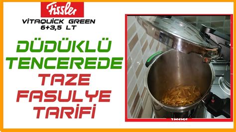 Fissler düdüklü tencere taze fasulye fissler düdüklü tencerede taze