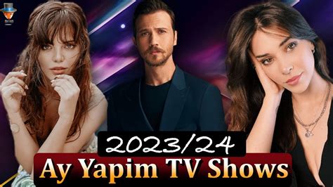 New TV series by Ay Yapım for the years 2023 24 YouTube