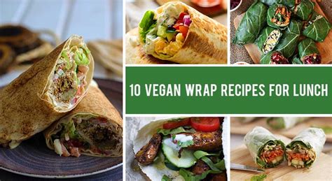 10 Satisfying Vegan Wraps That Are Perfect for Lunch