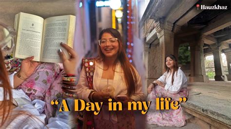 A Day In My Life Hauz Khaz Shoot And Mr K Ramyun Anjalikumarrr Youtube