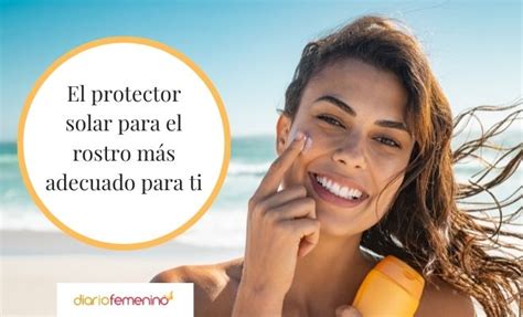 Cómo Elegir Un Protector Solar Facial Adecuado Tips Según Tu Fototipo