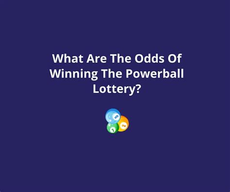 What Are The Odds Of Winning The Powerball Lottery?