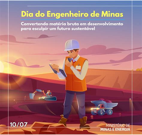 10 de julho - Dia do Engenheiro de Minas — Ministério de Minas e Energia