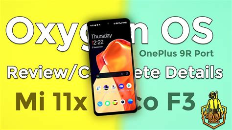 Oxygen OS Mi 11x Review Poco F3 Oxygen OS Review OnePlus 9R Port OS