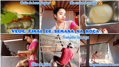 VLOG DO FINAL DE SEMANA NA ROÇA dia de feira noite do hambúrguer