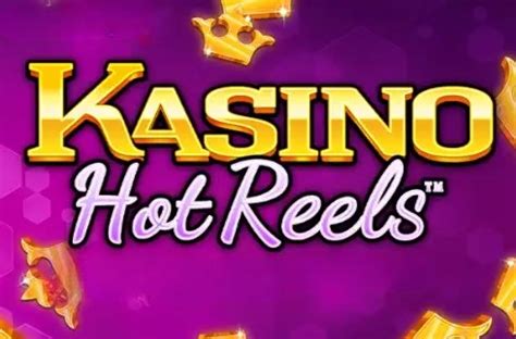 Kasino Hot Reels Slot Jogue Gr Tis E Analisadas Por Slotscalendar