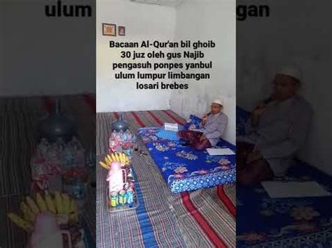 Bacaan Al Quran Bil Ghoib 30 Juz Oleh Gus Nazib Losari Brebes Acara