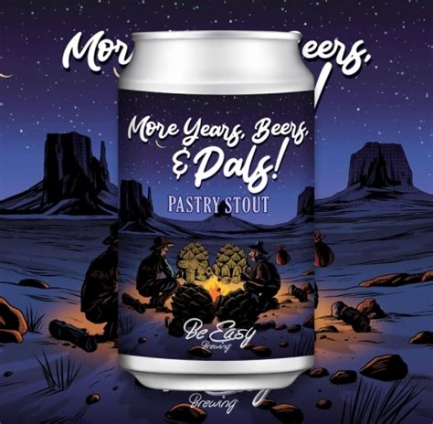 More Years Beers And Pals Be Easy Brewing Untappd