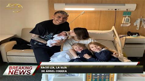 Nació Lía la hija de Ángel Correa YouTube