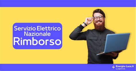 Servizio Elettrico Nazionale Rimborso Tempi E Modi Per Ottenerlo