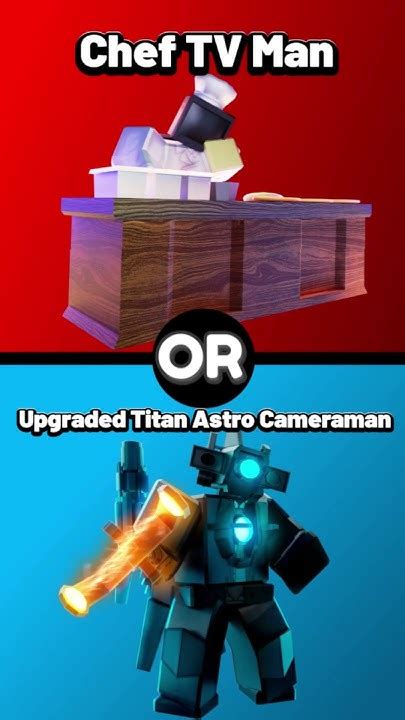 Would You Rather Chef Tv Man Or Titan Cameraman Astro Upgraded🤔 Shorts Youtube