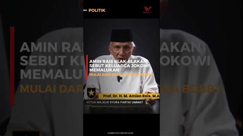 Amien Rais Sebut Keluarga Jokowi Memalukan Youtube