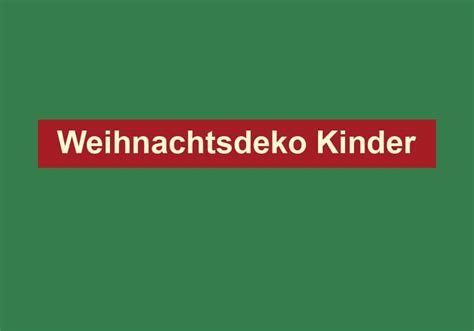 Weihnachtsdeko Kinder Weihnachten Deutschland De