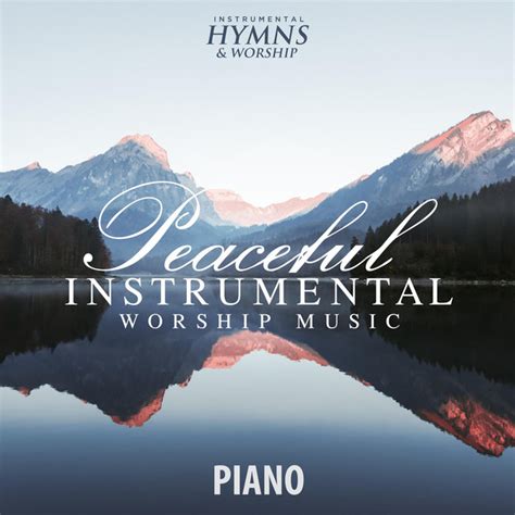 Peaceful Instrumental Worship Music Piano Album By Instrumental