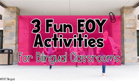 3 Fun Eoy Activities For Your Bilingual Classroom Avr Bilingual