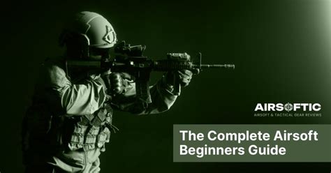 The Complete Airsoft Guide For Beginners 2025 - Airsoftic