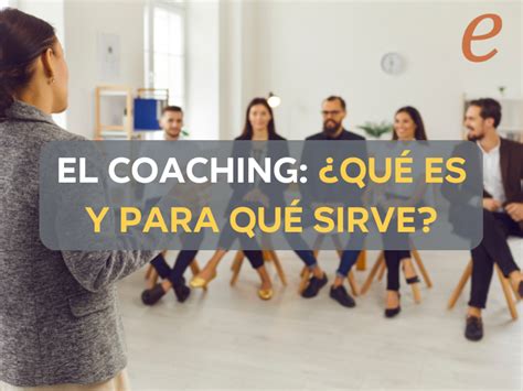 El Coaching ¿qué Es Y Para Qué Sirve Blog Emovere