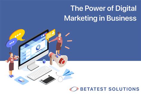 The Power Of Digital Marketing In Business Betatest Solutions