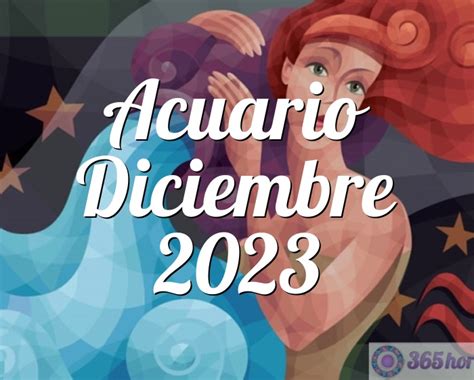 Horóscopo Acuario Diciembre 2023 Horóscopo mensual