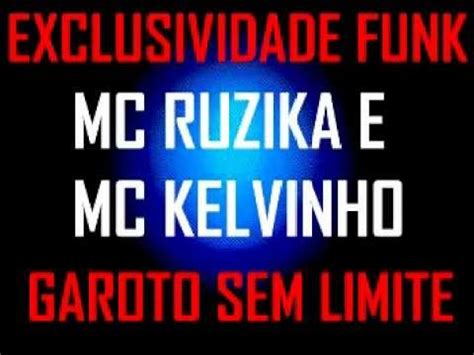 Mc Ruzika e Mc Kelvinho Garoto Sem Limites Dj Romário YouTube