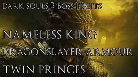 Dark Souls 3 Boss Fights Part 1 Nameless King Dragonslayer Armour