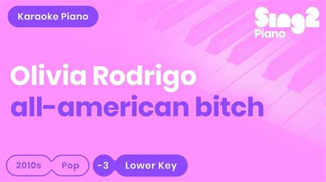 Olivia Rodrigo All American Bitch Lower Key Piano Karaoke Youtube