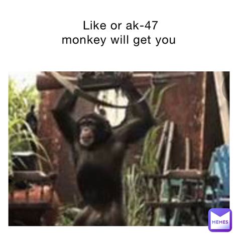 Like or ak-47 monkey will get you | @NOT_SimpleYT | Memes