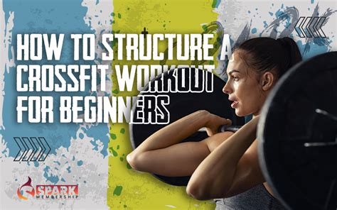 How To Structure A Crossfit Workout For Beginners Spark Membership The 1 Member Management