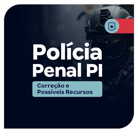 Concurso Pol Cia Penal Pi Corre O E Poss Veis Recursos