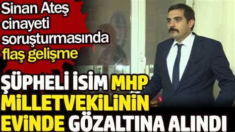 Sinan Ate Cinayetinde Pheli Isim Mhp Milletvekili Olcay K Lavuz Un