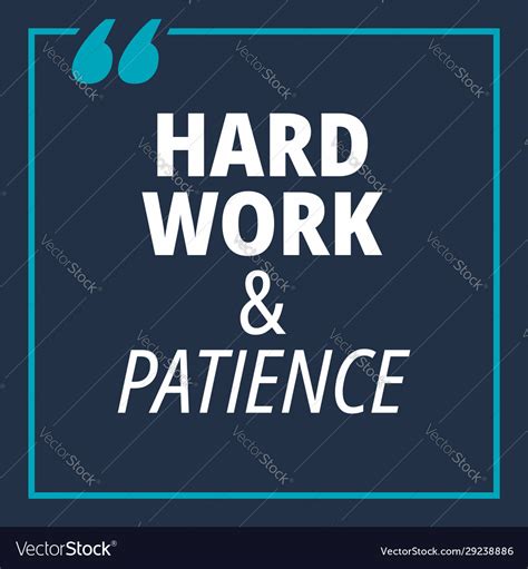 Work Hard Be Patient Quotes Evey Oneida