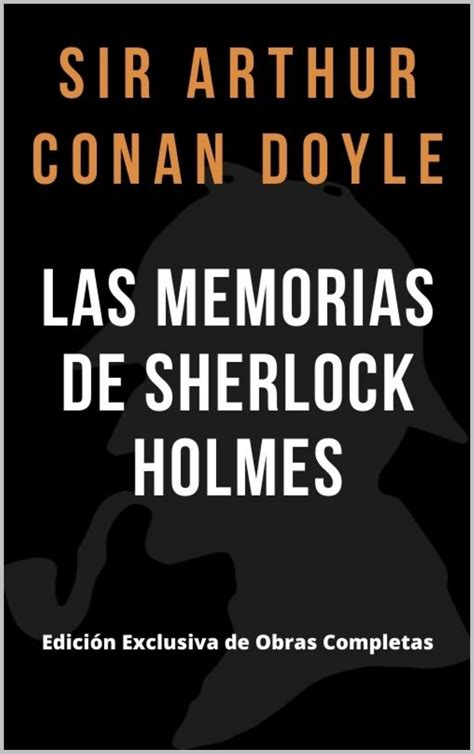 Las Memorias De Sherlock Holmes Sherlock Holmes Sherlock Holmes Obras