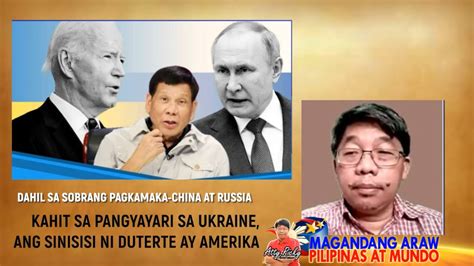 KAHIT SA PANGYAYARI SA UKRAINE ANG SINISISI NI DUTERTE AY AMERIKA