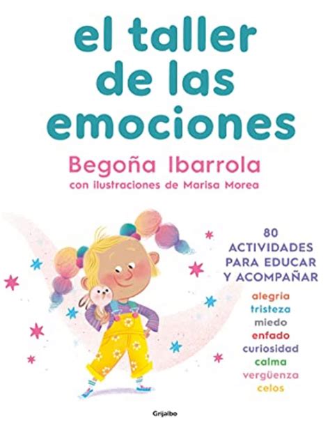 El Taller De Las Emociones 80 Actividades Para Educar Y Acompañar Begoña Ibarrola Lopez De