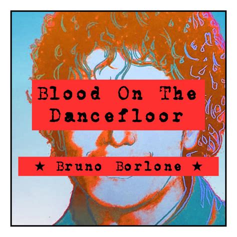 Blood On The Dancefloor Single By Bruno Borlone Spotify