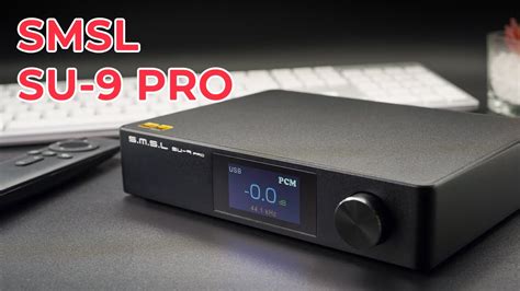 SMSL SU 9 PRO DAC Unboxing YouTube