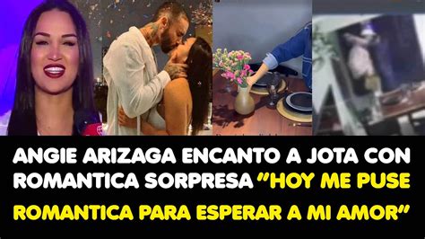 ANGIE ARIZAGA ENCANTO A JOTA CON ROMANTICA SORPRESA HOY ME PUSE