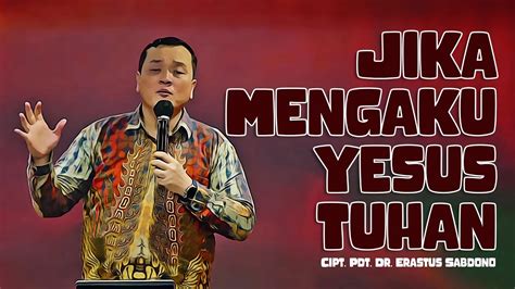 Jika Mengaku Yesus Tuhan Cipt Pdt Dr Erastus Sabdono YouTube