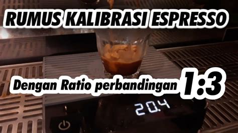 Rumus Kalibrasi Espresso Dengan Ratio Perbandingan Yang Baik Dan