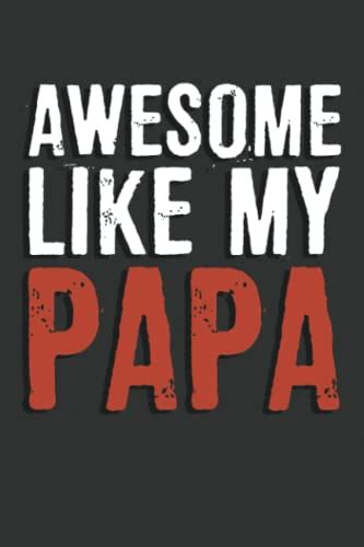 Awesome Like My Papa Notebook X Blank Lined Funny Fathers Day