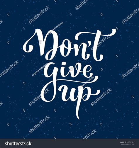 Dont Give Inspirational Motivational Quotes Hand Stock Vector (Royalty Free) 590307629 ...